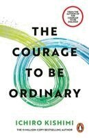 Ichiro Kishimi - Courage to be Ordinary, Häftad. Tillgänglighet: Kommande