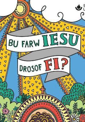 Bu farw Iesu drosof fi? 1