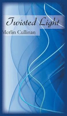Merlin Cullinan - Twisted Light, Inbunden