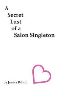 bokomslag A Secret Lust of a Salon Singleton