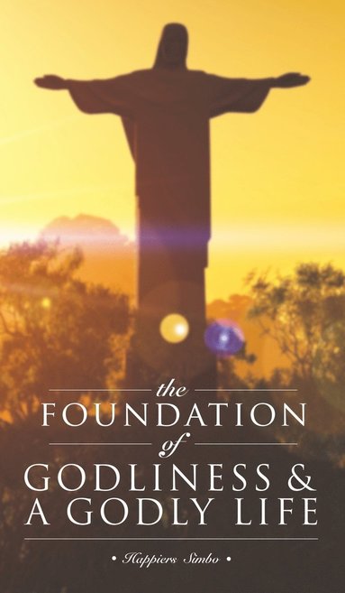 bokomslag The Foundation of Godliness & A Godly Life