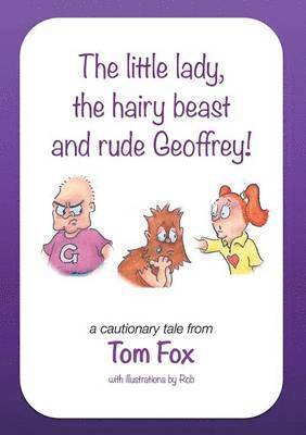 The little lady, the hairy beast and rude Geoffrey! 1