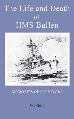 bokomslag The Life and Death of HMS Bullen