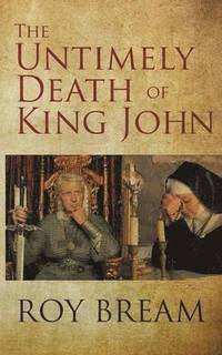 bokomslag The Untimely Death of King John