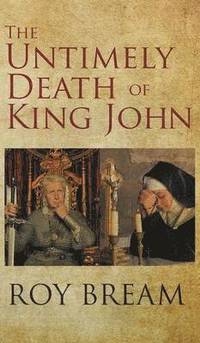 bokomslag The Untimely Death of King John