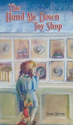 Susan Murray - Hand Me Down Toy Shop, Inbunden