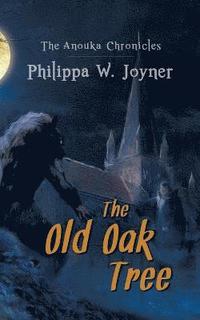 bokomslag Old Oak Tree (The Anouka Chronicles)