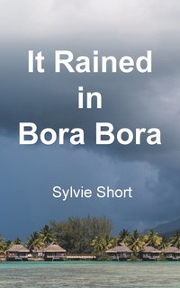 bokomslag It Rained in Bora Bora