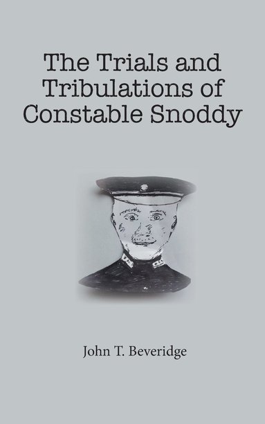 bokomslag The Trials and Tribulations of Constable Snoddy