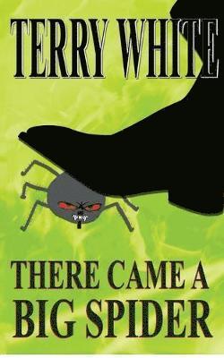 Terry White - There Came A Big Spider, Häftad