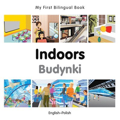 My First Bilingual Book -  Indoors (English-Polish) 1