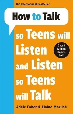 Adele & Elaine Faber & Mazlish - How to Talk so Teens will Listen & Listen so Teens will Talk, Häftad