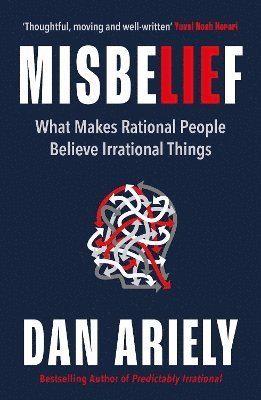 Dan Ariely - Misbelief, Inbunden