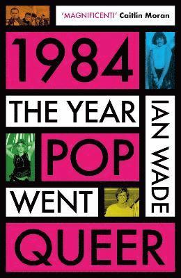 bokomslag 1984: The Year Pop Went Queer