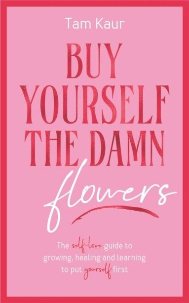 Tam Kaur - Buy Yourself the Damn Flowers, Inbunden