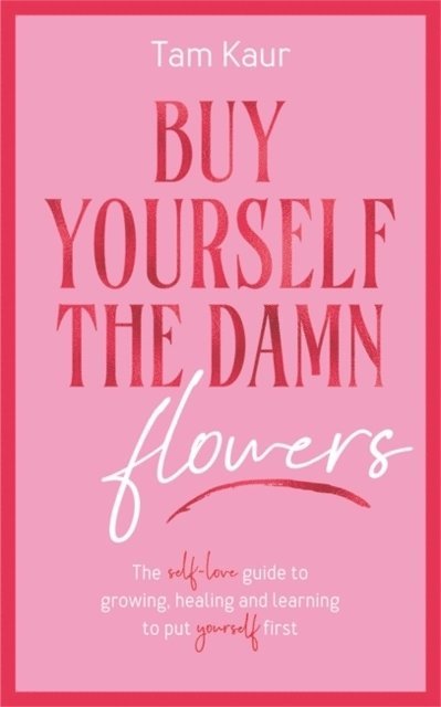 Tam Kaur - Buy Yourself the Damn Flowers, Inbunden