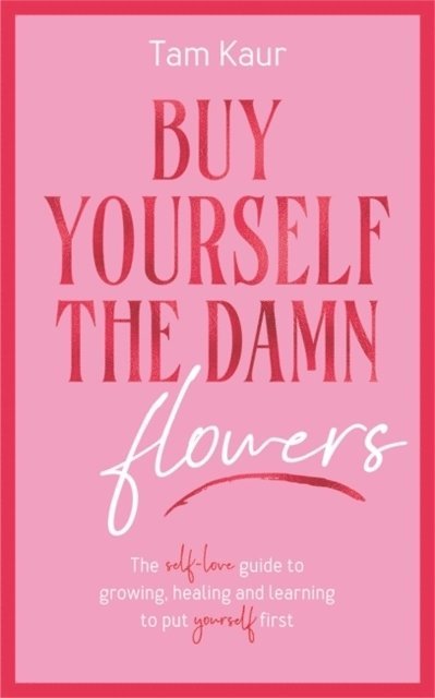 Buy Yourself the Damn Flowers 1