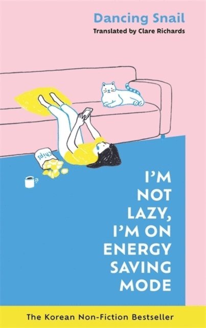 Dancing Snail - I'm Not Lazy, I'm on Energy Saving Mode: The Korean Non-Fiction Bestseller, Inbunden