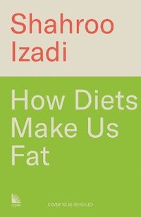 bokomslag How Diets Make Us Fat