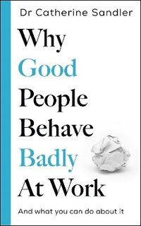 bokomslag Why Good People Behave Badly at Work