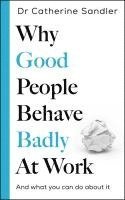 bokomslag Why Good People Behave Badly at Work