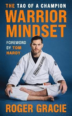 Roger Gracie - Warrior Mindset, Häftad