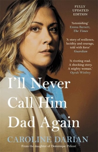 Caroline Darian - I'll Never Call Him Dad Again: By the daughter of Dominique and Gisèle Pelicot, Häftad