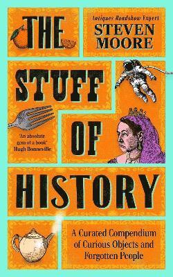 Steven Moore - Stuff of History, Inbunden
