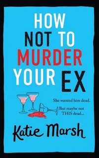 bokomslag How Not To Murder Your Ex