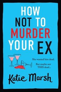 bokomslag How Not To Murder Your Ex
