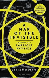 bokomslag Map of the invisible - journeys into particle physics