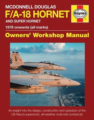 McDonnell Douglas F/A-18 Hornet And Super Hornet Owners' Workshop Manual
