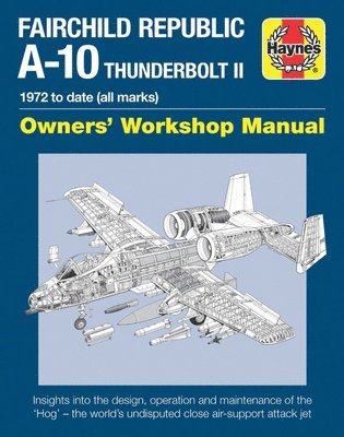 Steve Davies - Fairchild Republic A-10 Thunderbolt II Manual, Inbunden