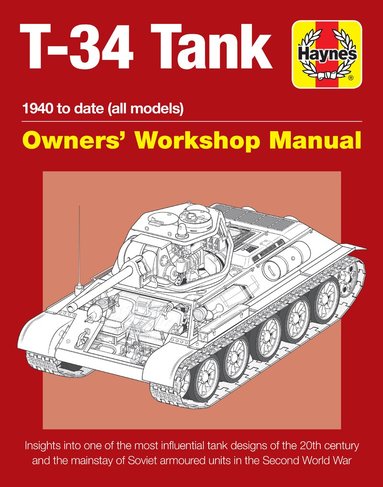 Mark Healy - T-34 Tank Owners' Workshop Manual, Inbunden