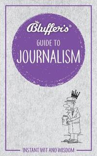 bokomslag Bluffer's Guide to Journalism