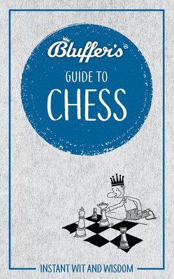 Starling, B: Bluffer's Guide to Chess