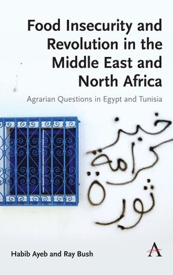 Food Insecurity and Revolution in the Middle East and North Africa 1