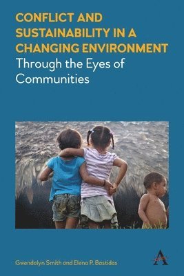 Gwendolyn Smith, Elena P. Bastidas - Conflict and Sustainability in a Changing Environment, Häftad