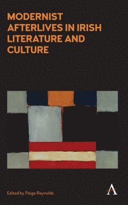 Modernist Afterlives in Irish Literature and Culture 1