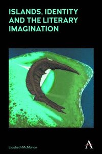 bokomslag Islands, Identity and the Literary Imagination