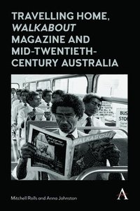 bokomslag Travelling Home, 'Walkabout Magazine' and Mid-Twentieth-Century Australia
