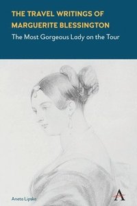 bokomslag The Travel Writings of Marguerite Blessington