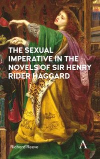 bokomslag The Sexual Imperative in the Novels of Sir Henry Rider Haggard