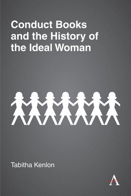 Tabitha Kenlon - Conduct Books and the History of the Ideal Woman, Inbunden