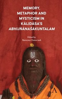 bokomslag Memory, Metaphor and Mysticism in Kalidasas Abhijnakuntalam