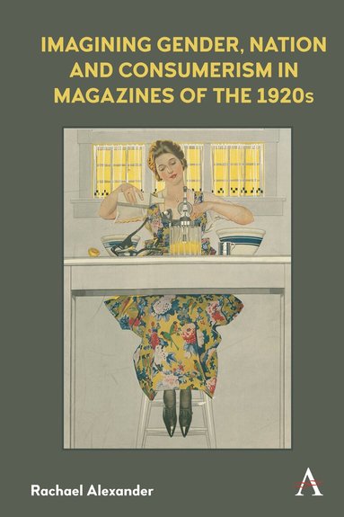 Rachael Alexander - Imagining Gender, Nation and Consumerism in Magazines of the 1920s, Inbunden
