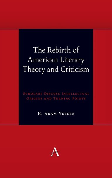 H. Aram Veeser - Rebirth of American Literary Theory and Criticism, Inbunden