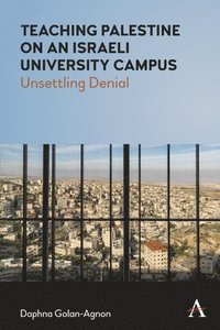 bokomslag Teaching Palestine on an Israeli University Campus