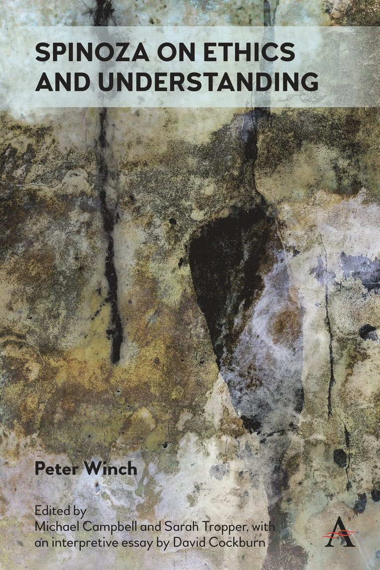 Peter Winch, Michael Campbell, Sarah Tropper - Spinoza on Ethics and Understanding, Inbunden