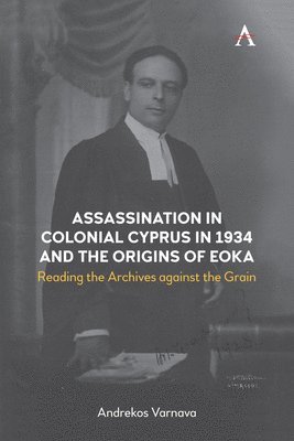 Assassination in Colonial Cyprus in 1934 and the Origins of EOKA 1